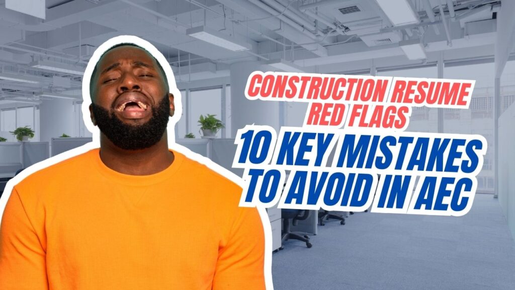 Construction Resume Red Flags 10 Key Mistakes to Avoid in AEC