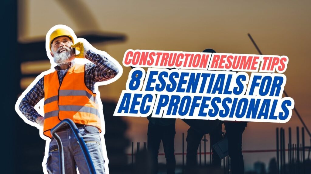 Construction Resume Tips 8 Essentials for AEC Professionals